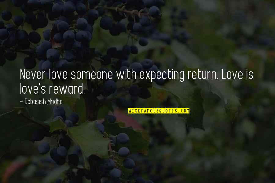 Expecting In Return Quotes By Debasish Mridha: Never love someone with expecting return. Love is