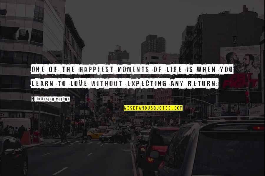 Expecting In Return Quotes By Debasish Mridha: One of the happiest moments of life is