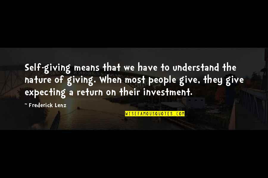 Expecting In Return Quotes By Frederick Lenz: Self-giving means that we have to understand the
