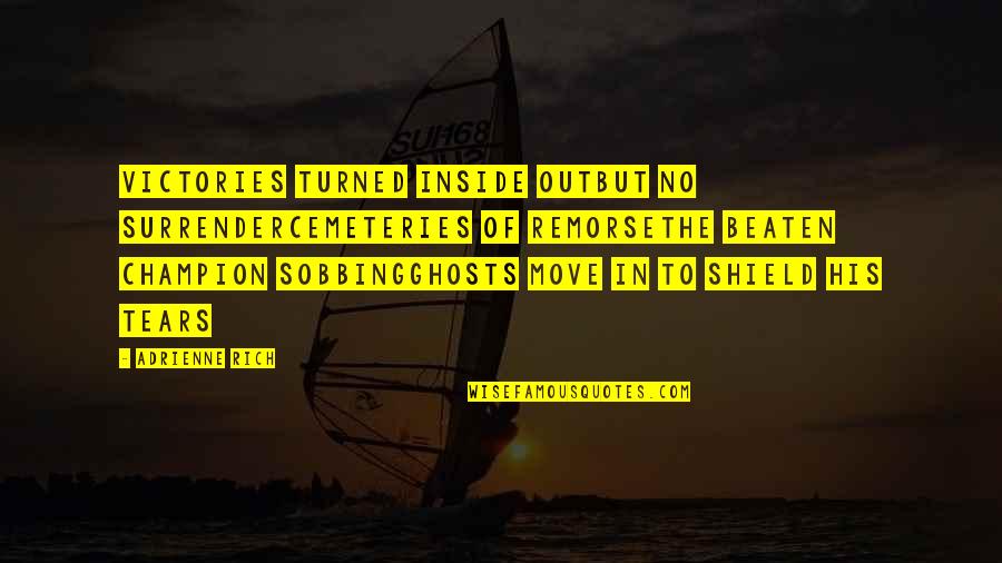 Expecting Our Second Baby Quotes By Adrienne Rich: Victories turned inside outBut no surrenderCemeteries of remorseThe Expecting Our Second Baby Quotes By Adrienne Rich: Victories turned inside outBut no surrenderCemeteries of remorseThe