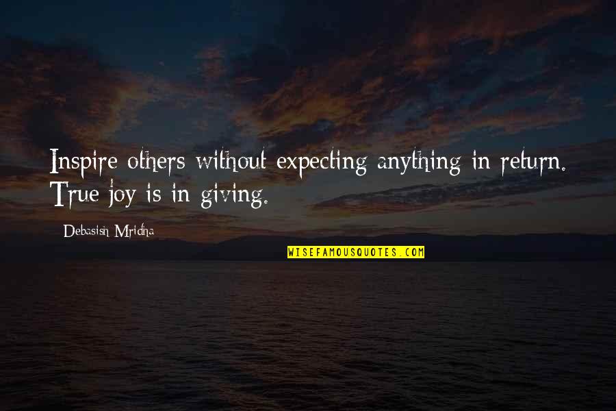 Expecting Quotes And Quotes By Debasish Mridha: Inspire others without expecting anything in return. True