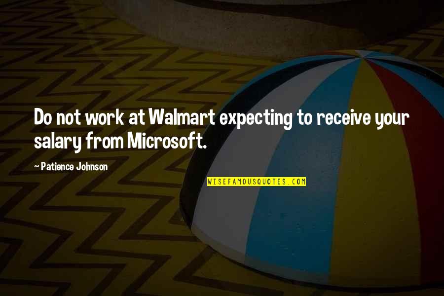 Expecting Quotes And Quotes By Patience Johnson: Do not work at Walmart expecting to receive
