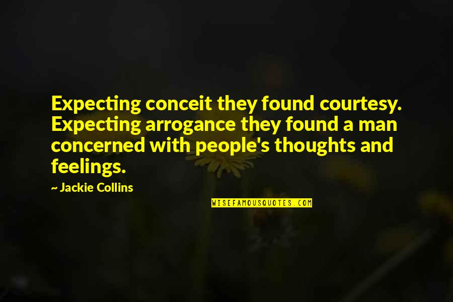 Expecting Quotes By Jackie Collins: Expecting conceit they found courtesy. Expecting arrogance they