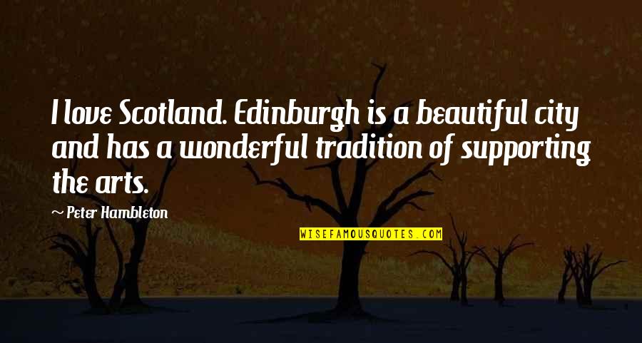 Expecting Single Mom Quotes By Peter Hambleton: I love Scotland. Edinburgh is a beautiful city