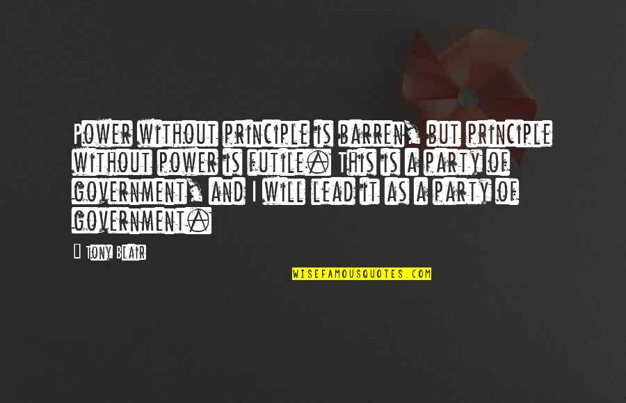 Expecting Something Different Quotes By Tony Blair: Power without principle is barren, but principle without