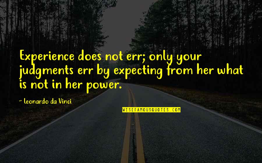 Expecting The Best Quotes By Leonardo Da Vinci: Experience does not err; only your judgments err