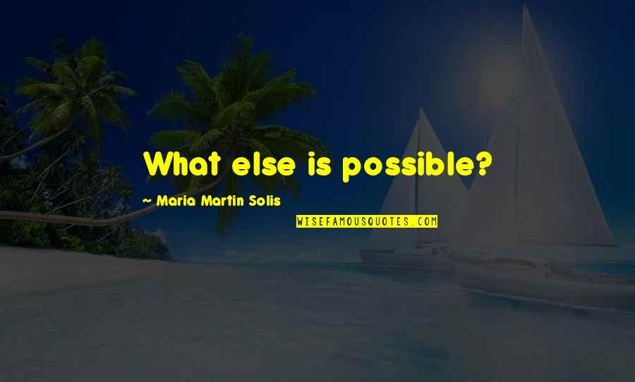 Expecting The Worst Quotes By Maria Martin Solis: What else is possible? Expecting The Worst Quotes By Maria Martin Solis: What else is possible?