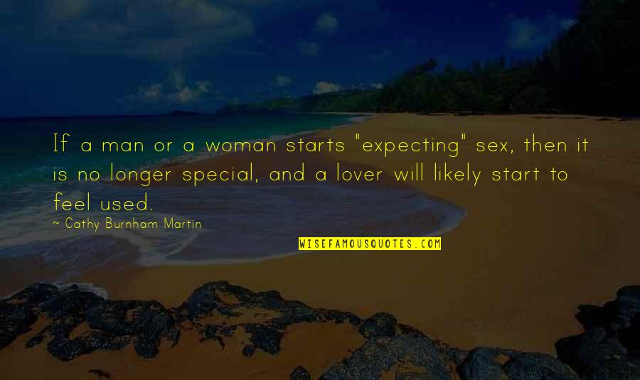 Expecting Too Much Love Quotes By Cathy Burnham Martin: If a man or a woman starts "expecting"