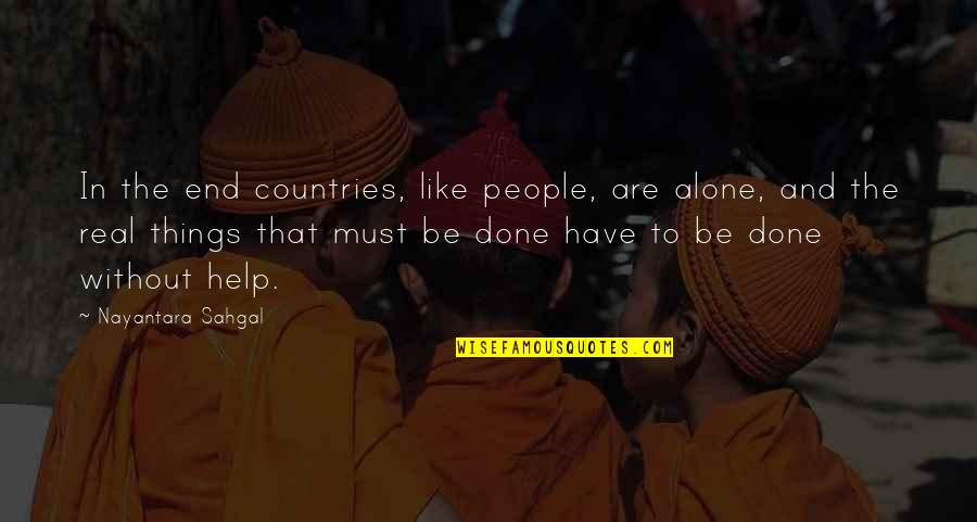Expecto Quotes By Nayantara Sahgal: In the end countries, like people, are alone, Expecto Quotes By Nayantara Sahgal: In the end countries, like people, are alone,