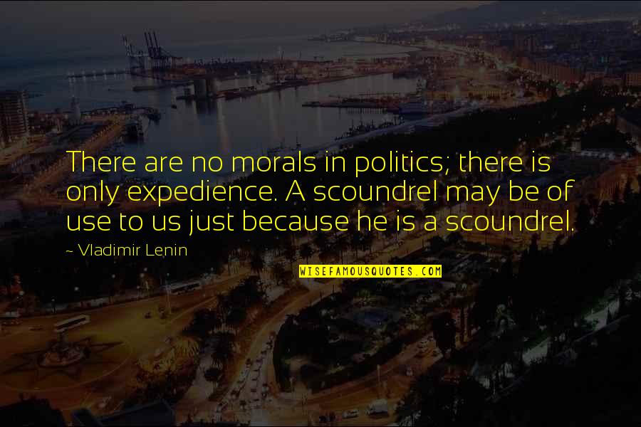 Expedience's Quotes By Vladimir Lenin: There are no morals in politics; there is