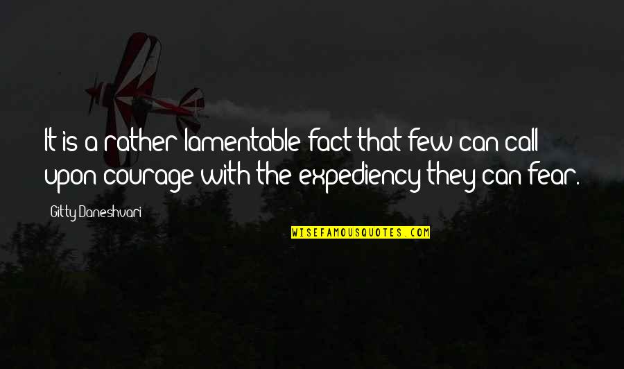 Expediency Quotes By Gitty Daneshvari: It is a rather lamentable fact that few