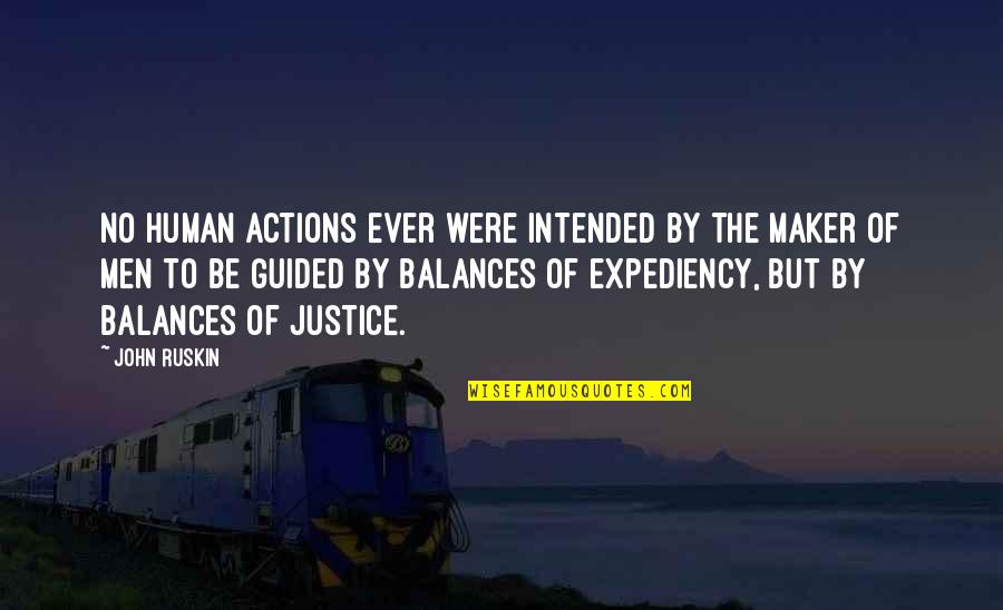 Expediency Quotes By John Ruskin: No human actions ever were intended by the