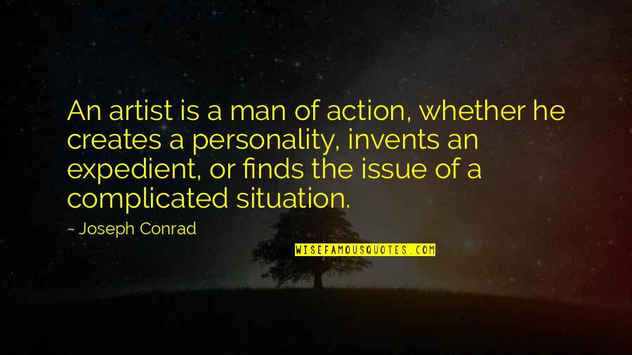 Expedient Quotes By Joseph Conrad: An artist is a man of action, whether