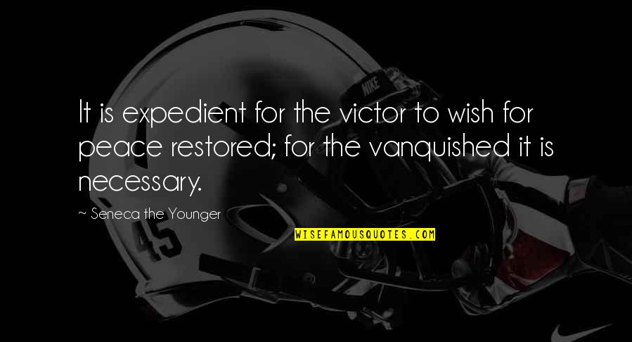 Expedient Quotes By Seneca The Younger: It is expedient for the victor to wish
