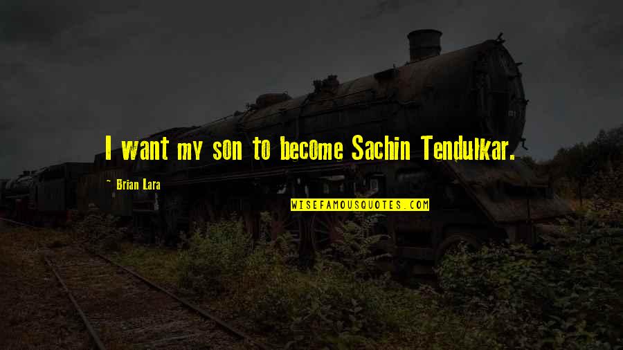 Expedited Us Passport Quotes By Brian Lara: I want my son to become Sachin Tendulkar. Expedited Us Passport Quotes By Brian Lara: I want my son to become Sachin Tendulkar.