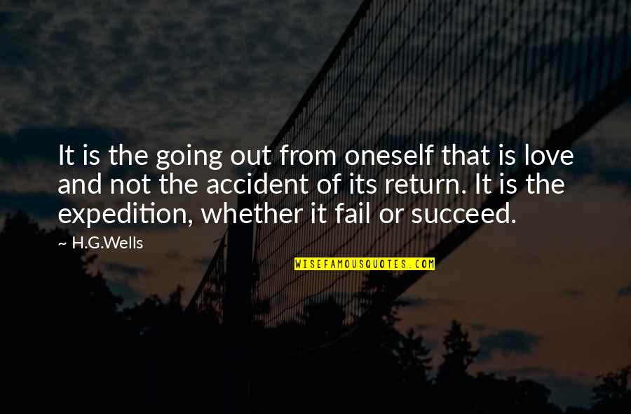 Expedition Quotes By H.G.Wells: It is the going out from oneself that