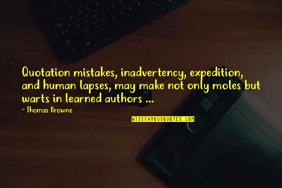 Expedition Quotes By Thomas Browne: Quotation mistakes, inadvertency, expedition, and human lapses, may