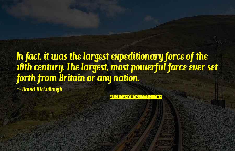 Expeditionary Force Quotes By David McCullough: In fact, it was the largest expeditionary force