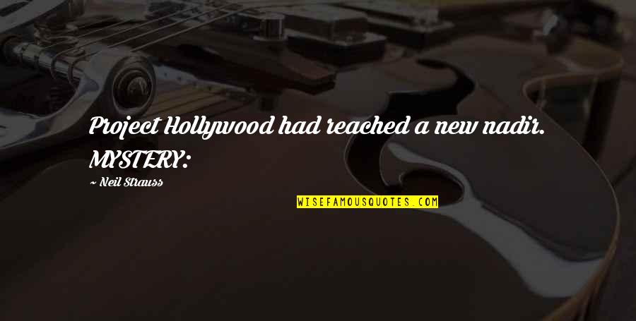 Expelex Quotes By Neil Strauss: Project Hollywood had reached a new nadir. MYSTERY: