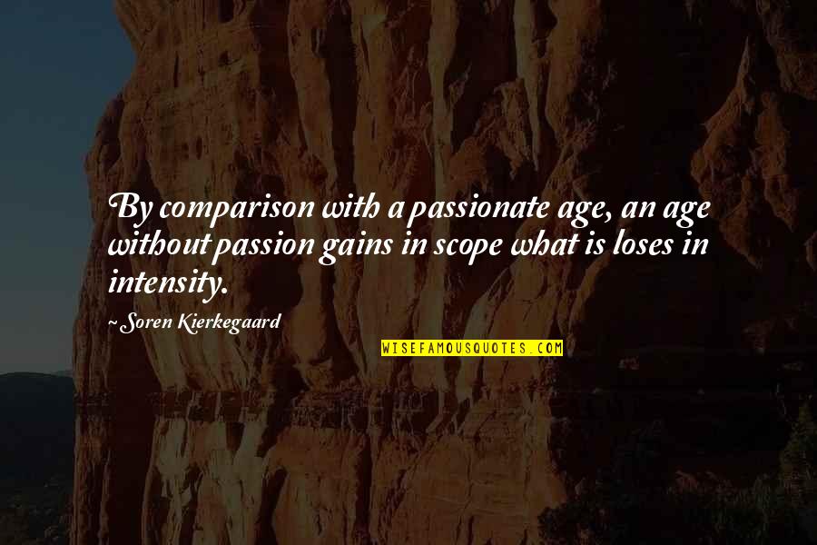 Expelex Quotes By Soren Kierkegaard: By comparison with a passionate age, an age