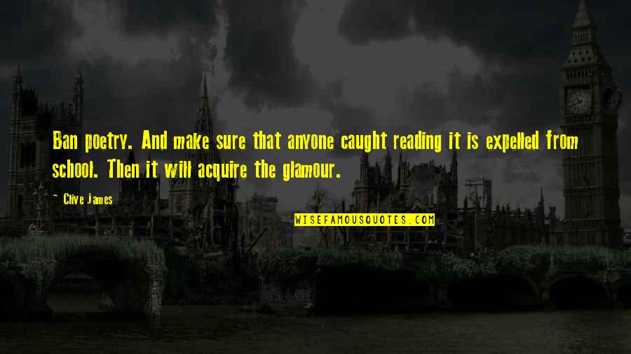 Expelled Quotes By Clive James: Ban poetry. And make sure that anyone caught Expelled Quotes By Clive James: Ban poetry. And make sure that anyone caught