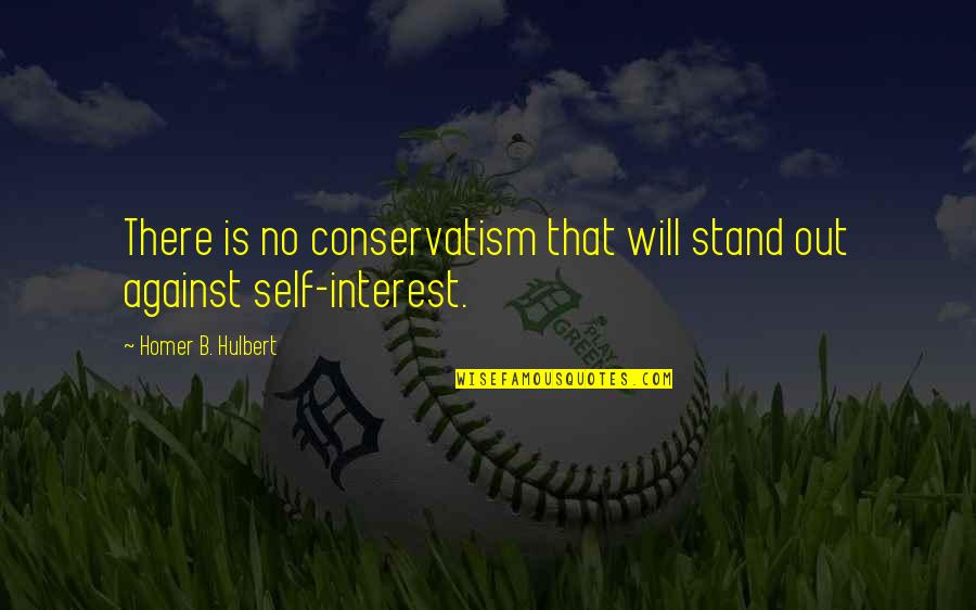 Expendability Quotes By Homer B. Hulbert: There is no conservatism that will stand out