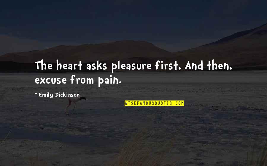 Expended Budget Quotes By Emily Dickinson: The heart asks pleasure first, And then, excuse Expended Budget Quotes By Emily Dickinson: The heart asks pleasure first, And then, excuse