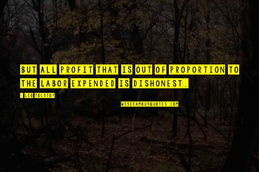 Expended Quotes By Leo Tolstoy: But all profit that is out of proportion