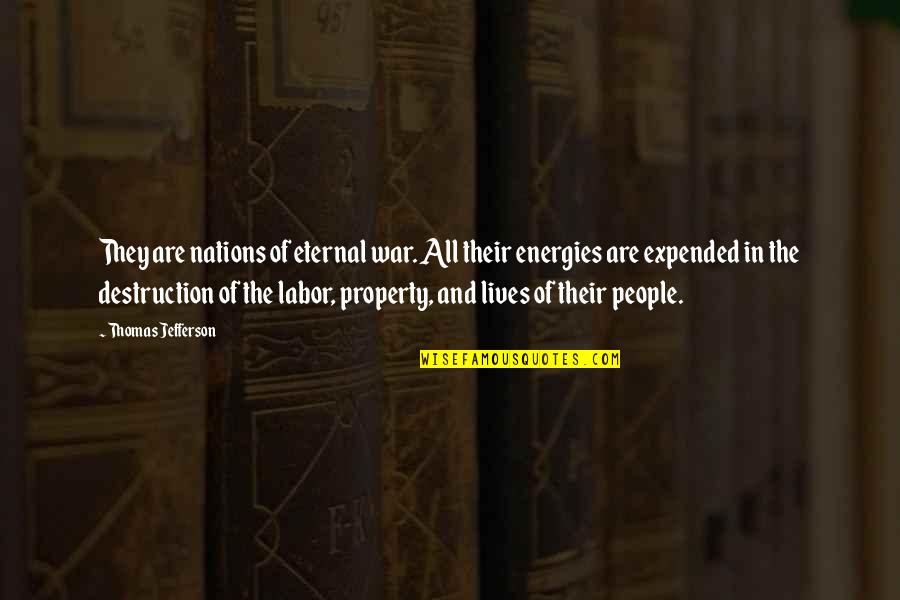 Expended Quotes By Thomas Jefferson: They are nations of eternal war. All their Expended Quotes By Thomas Jefferson: They are nations of eternal war. All their