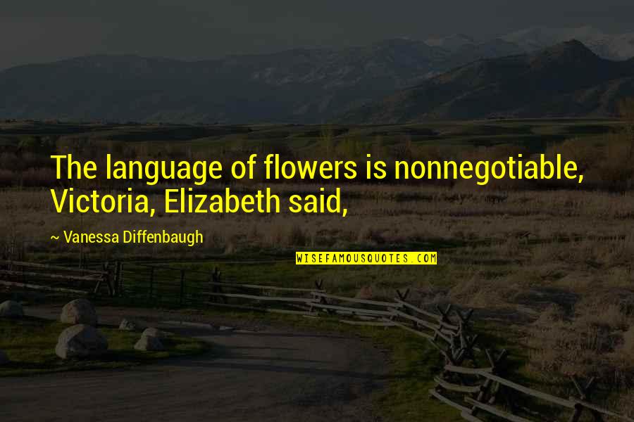 Expends Products Quotes By Vanessa Diffenbaugh: The language of flowers is nonnegotiable, Victoria, Elizabeth Expends Products Quotes By Vanessa Diffenbaugh: The language of flowers is nonnegotiable, Victoria, Elizabeth