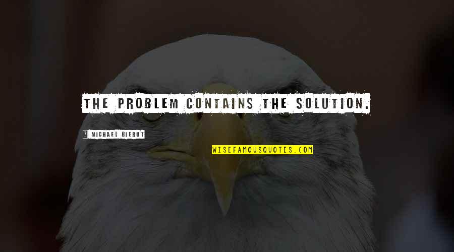 Expends Quotes By Michael Bierut: The problem contains the solution.