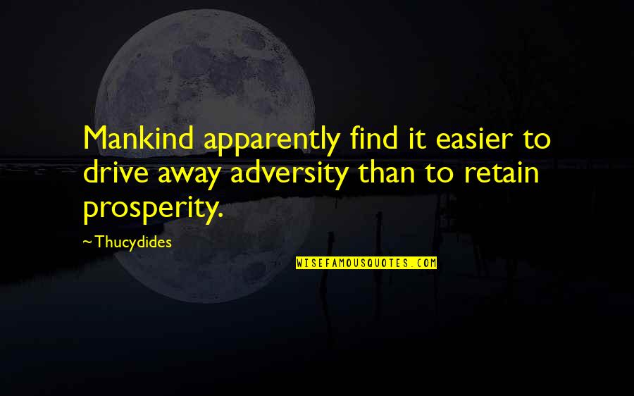 Expensas Comunes Quotes By Thucydides: Mankind apparently find it easier to drive away