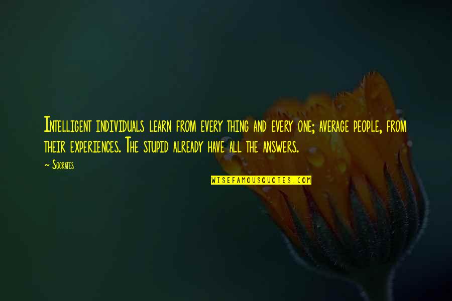 Expense Of Boat Quotes By Socrates: Intelligent individuals learn from every thing and every Expense Of Boat Quotes By Socrates: Intelligent individuals learn from every thing and every