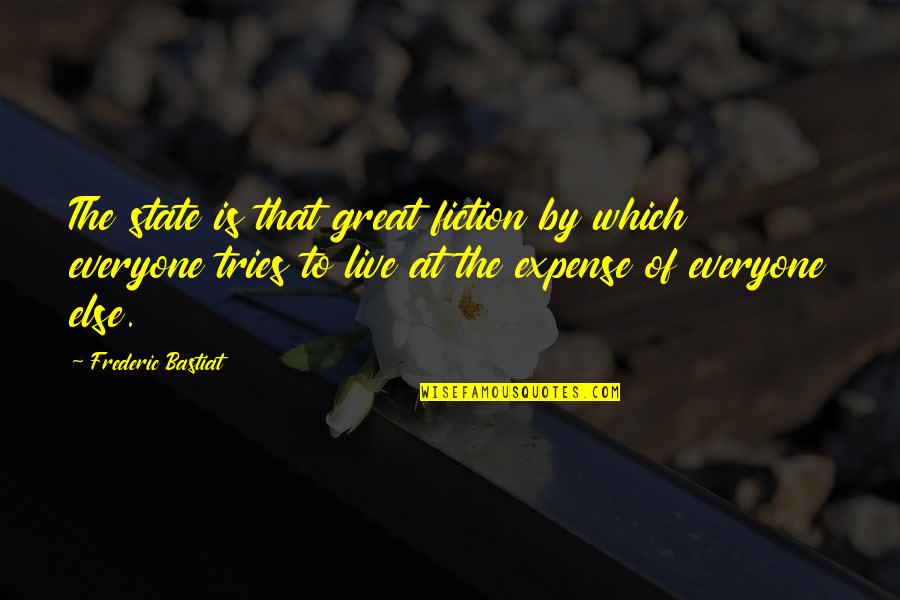 Expense Quotes By Frederic Bastiat: The state is that great fiction by which