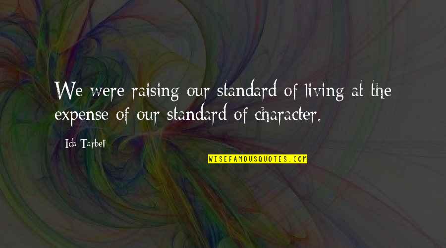 Expense Quotes By Ida Tarbell: We were raising our standard of living at