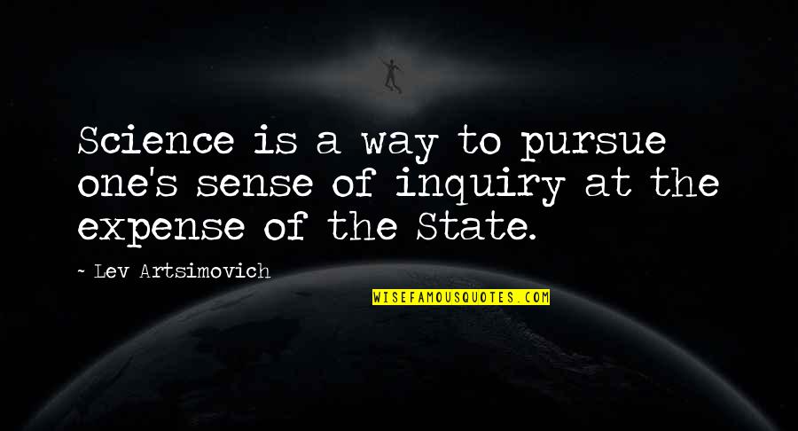 Expense Quotes By Lev Artsimovich: Science is a way to pursue one's sense