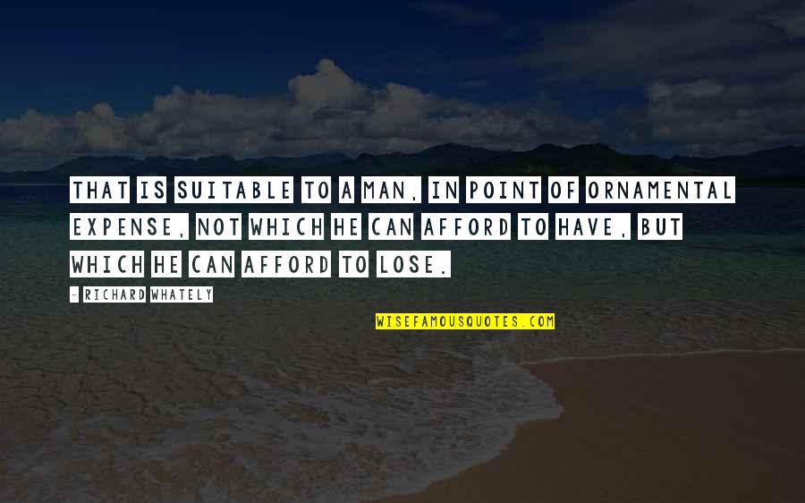 Expense Quotes By Richard Whately: That is suitable to a man, in point Expense Quotes By Richard Whately: That is suitable to a man, in point