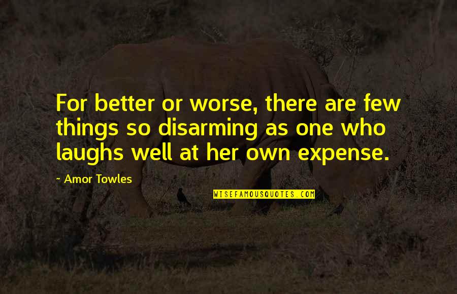 Expenses Quotes By Amor Towles: For better or worse, there are few things