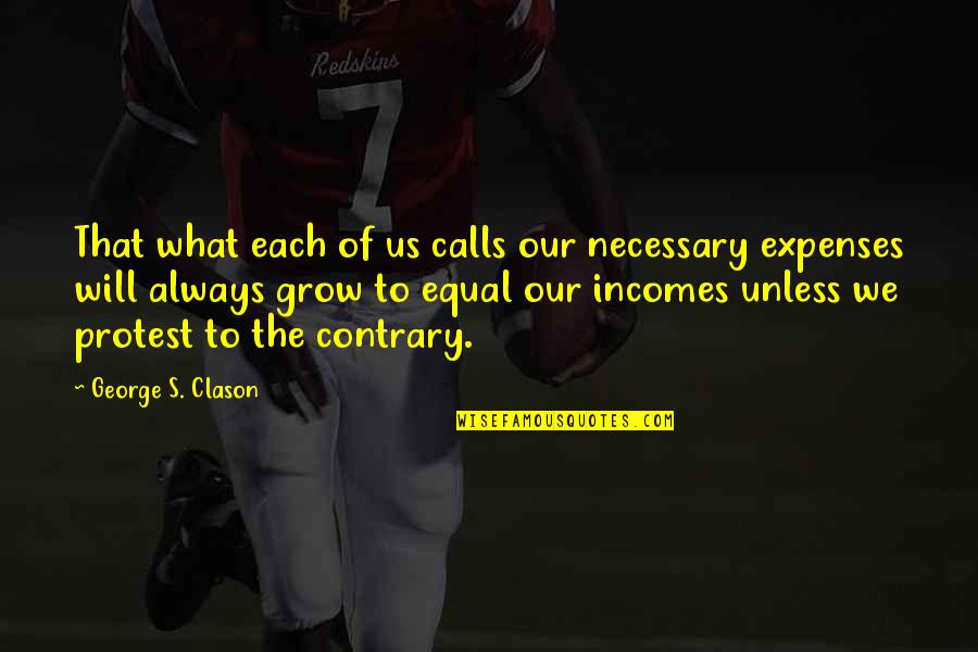 Expenses Quotes By George S. Clason: That what each of us calls our necessary