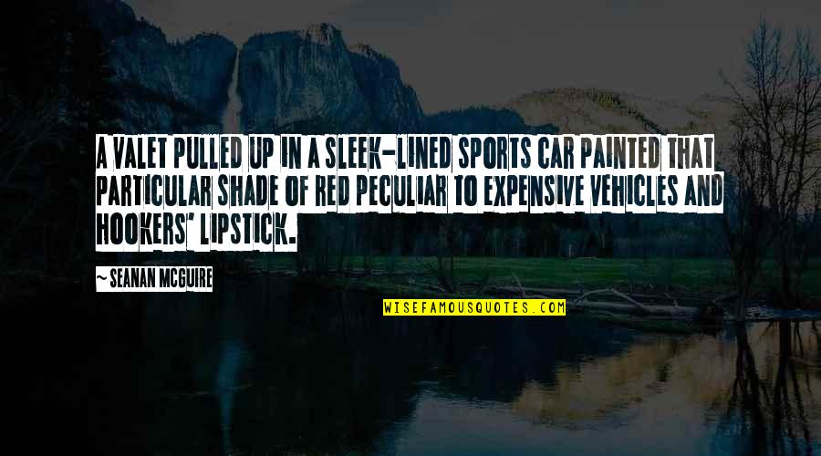 Expensive Car Quotes By Seanan McGuire: A valet pulled up in a sleek-lined sports