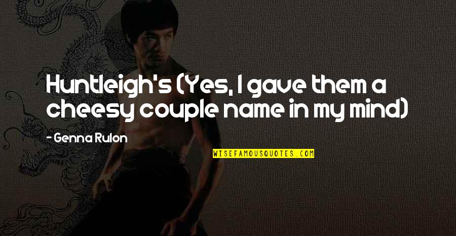 Expensive Perfume Quotes By Genna Rulon: Huntleigh's (Yes, I gave them a cheesy couple