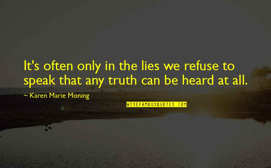 Expensive Smile Quotes By Karen Marie Moning: It's often only in the lies we refuse Expensive Smile Quotes By Karen Marie Moning: It's often only in the lies we refuse