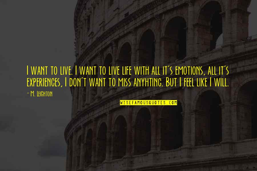 Expensive Tastes Quotes By M. Leighton: I want to live. I want to live