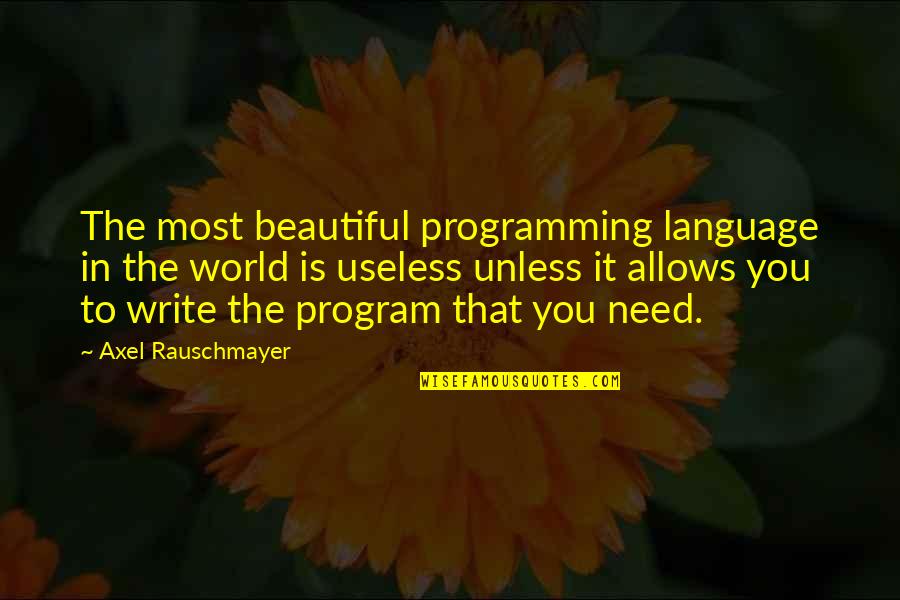 Expensive Things Quotes By Axel Rauschmayer: The most beautiful programming language in the world Expensive Things Quotes By Axel Rauschmayer: The most beautiful programming language in the world