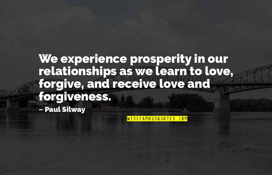 Expereince Quotes By Paul Silway: We experience prosperity in our relationships as we
