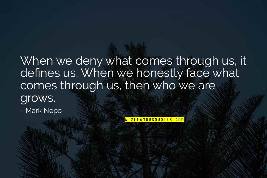 Experiece Quotes By Mark Nepo: When we deny what comes through us, it Experiece Quotes By Mark Nepo: When we deny what comes through us, it