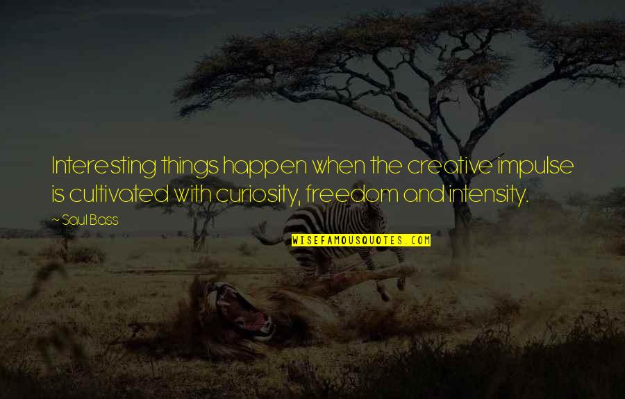 Experiement Quotes By Saul Bass: Interesting things happen when the creative impulse is Experiement Quotes By Saul Bass: Interesting things happen when the creative impulse is