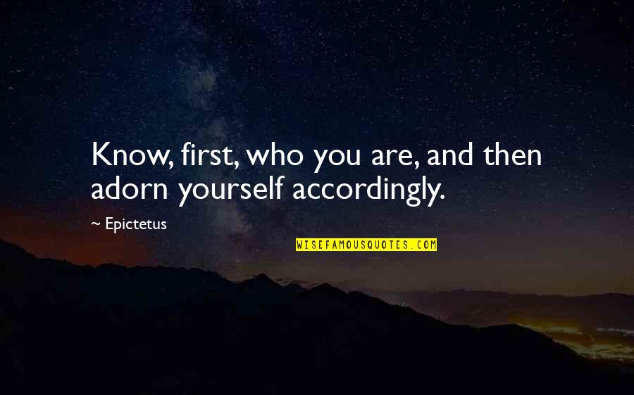 Experienc'd Quotes By Epictetus: Know, first, who you are, and then adorn