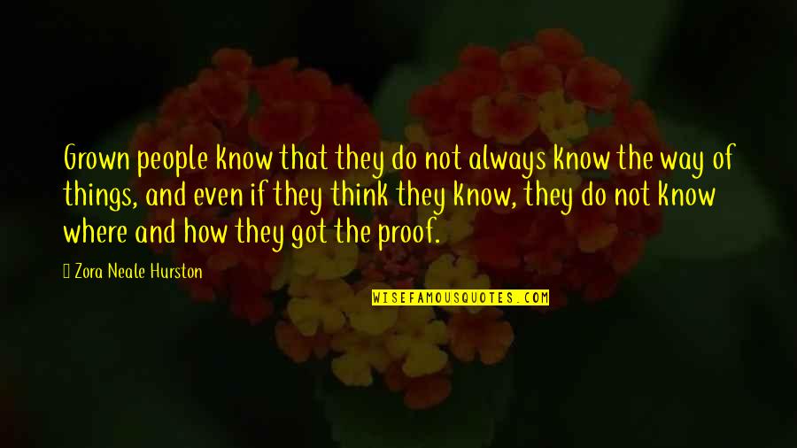 Experience And Age Quotes By Zora Neale Hurston: Grown people know that they do not always
