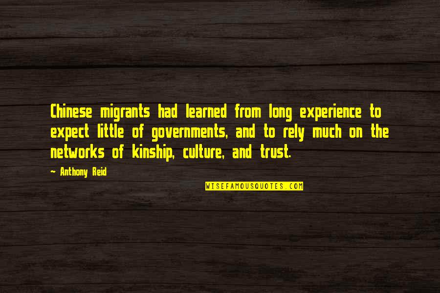 Experience And Culture Quotes By Anthony Reid: Chinese migrants had learned from long experience to Experience And Culture Quotes By Anthony Reid: Chinese migrants had learned from long experience to